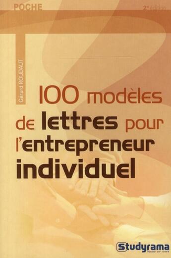 Couverture du livre « 100 modèles de lettres pour l'entrepreneur individuel (2è édition) » de Gerard Roudaut aux éditions Studyrama