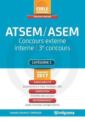 Couverture du livre « ATSEM / ASEM ; concours externe, interne, 3e concours ; catégorie C (concours 2017) » de Isabelle Gouault-Farissier aux éditions Studyrama