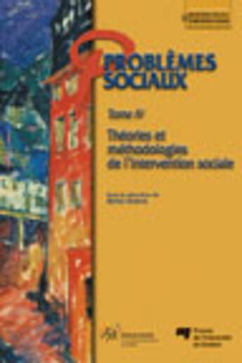 Couverture du livre « Problèmes sociaux Tome 4 ; théories et méthodologies de l'intervention sociale » de Henri Dorvil aux éditions Pu De Quebec