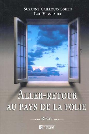 Couverture du livre « Aller-retour au pays de la folie » de Suzanne Cailloux-Cohen et Luc Vigneault aux éditions Editions De L'homme