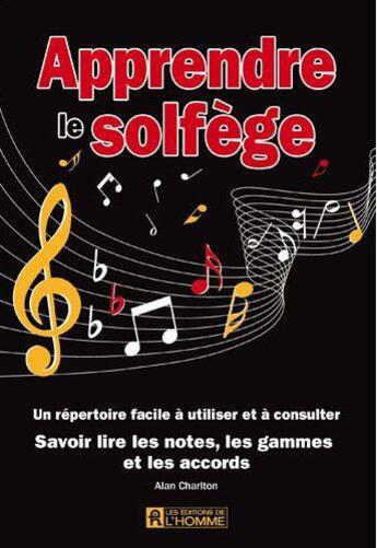 Couverture du livre « Apprendre Le Solfege - Savoir Lire Les Notes Les Gammes Et Les Accords » de Charlton Alan aux éditions Editions De L'homme