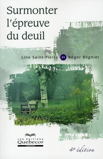 Couverture du livre « Surmonter l'épreuve du deuil (4e édition) » de Saint-Pierre/Regnier aux éditions Quebecor