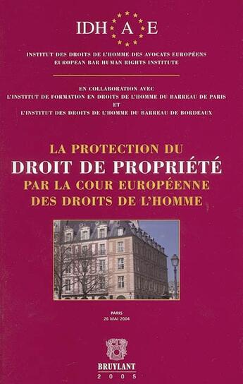 Couverture du livre « La protection du droit de propriete par la cour europeenne des droits de l'homme » de  aux éditions Bruylant