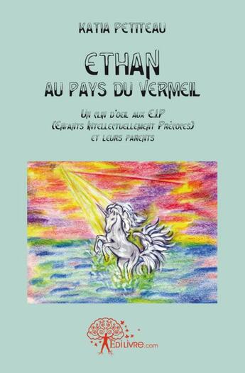 Couverture du livre « Ethan au pays du vermeil » de Katia Petiteau aux éditions Edilivre