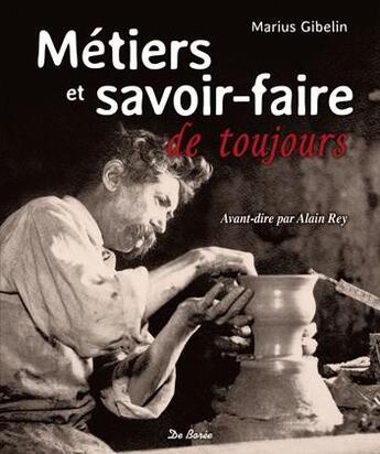 Couverture du livre « Métiers et savoir-faire de toujours » de Marius Gibelin aux éditions De Boree