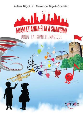 Couverture du livre « Adam et Anna-Elia à Shanghai ; lundi : la trompette magique » de Florence Bigot-Cormier aux éditions Persee