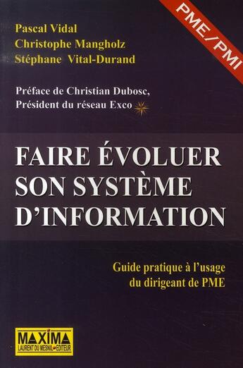 Couverture du livre « Faire evoluer son système d'information ; guide pratique à l'usage du dirigeant de pme » de Vidal/Mangholz aux éditions Maxima