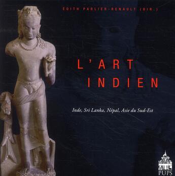 Couverture du livre « L'art indien ; Inde, Sri Lanka, Népal, Asie du Sud-Est » de  aux éditions Sorbonne Universite Presses