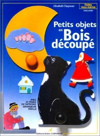 Couverture du livre « Petits objets en bois decoupé » de Elisabeth Chagnoux aux éditions Editions Carpentier