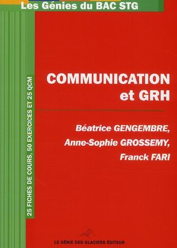 Couverture du livre « Communication-GRH ; bac STG » de Beatrice Gengembre et Franck Fari et Anne-Sophie Grossemy aux éditions Genie Des Glaciers