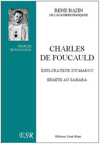 Couverture du livre « Charles de Foucauld ; ermite au Sahara » de Rene Bazin aux éditions Saint-remi