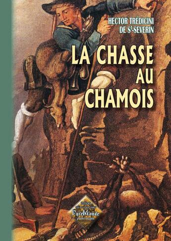 Couverture du livre « La chasse aux chamois » de Hector Tredicini De Saint-Severin aux éditions Editions Des Regionalismes