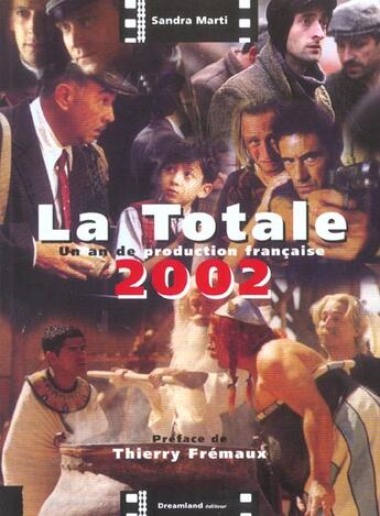 Couverture du livre « La Totale ; Un An De Production Francaise ; Edition 2002 » de Sandra Marti aux éditions Dreamland