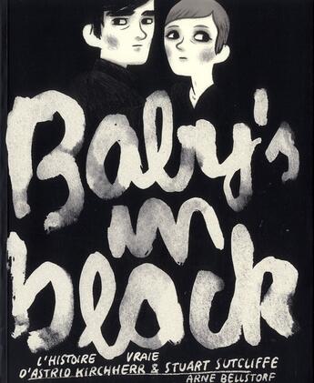 Couverture du livre « Baby's in black ; la véritable histoire de Stuart Sutcliffe, le cinquième Beatles ! » de Arne Bellstorf aux éditions Sarbacane