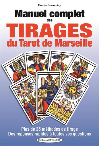 Couverture du livre « Manuel complet des tirages du tarot de Marseille » de Emma Decourtay aux éditions Exclusif