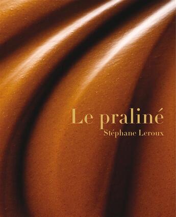 Couverture du livre « Le praliné » de Stephane Le Roux aux éditions Editions Racine