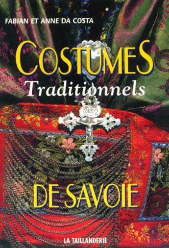 Couverture du livre « Costumes traditionnels de Savoie » de Fabian Da Costa et Anne Da Costa aux éditions La Taillanderie
