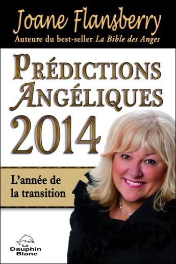 Couverture du livre « Prédictions angéliques (édition 2014) ; l'année de la transition » de Joane Flansberry aux éditions Dauphin Blanc