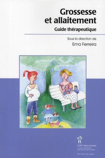 Couverture du livre « Grossesse et allaitement ; guide thérapeutique » de Ema Ferreira aux éditions Sainte Justine