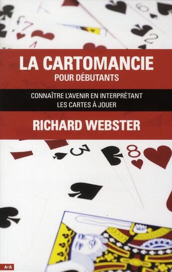 Couverture du livre « La cartomancie pour débutants ; connaître l'avenir en interprétant les cartes à jouer » de Richard Webster aux éditions Ada