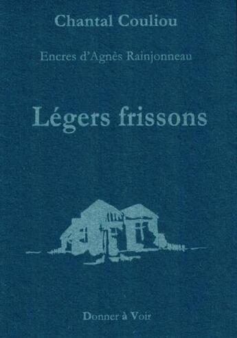 Couverture du livre « Légers frissons » de Chantal Couliou et Agnes Rainjonneau aux éditions Donner A Voir