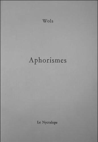 Couverture du livre « Aphorismes » de Wols aux éditions Nyctalope