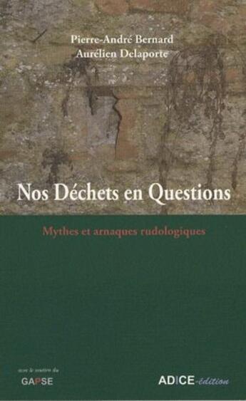 Couverture du livre « Nos déchêts en questions ; mythes et arnaques rudologiques » de Pierre-Andre Bernard et Bernard Delaporte aux éditions Adice