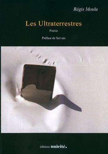 Couverture du livre « Les ultraterrestres » de Régis Moulu aux éditions Unicite