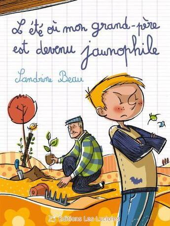 Couverture du livre « L'été où mon grand père est devenu jaunophile » de Sandrine Beau aux éditions Les Lucioles