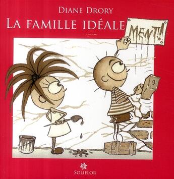 Couverture du livre « La famille idéale ment » de Diane Drory aux éditions Soliflor