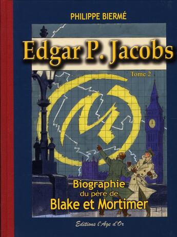 Couverture du livre « Edgar P. Jacobs t.2 ; biographie du père de Blake et Mortimer » de Philippe Bierme aux éditions L'age D'or
