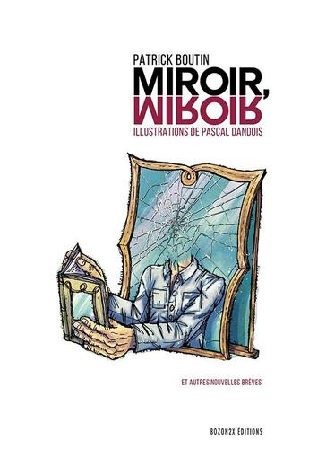 Couverture du livre « Miroir, miroir » de Patrick Boutin et Pascal Dandois aux éditions Bozon2x