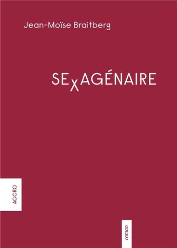 Couverture du livre « Sexagénaire » de Jean-Moise Braitberg aux éditions Accro Editions