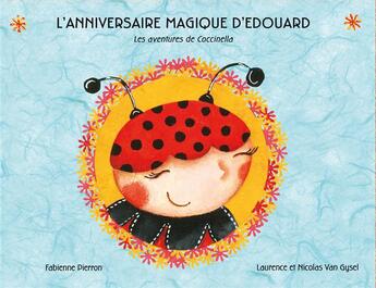 Couverture du livre « Les aventures de Coccinella t.1 ; l'anniversaire magique d'Edouard » de Fabienne Pierron et Laurence Van Gysel et Nicolas Van Gysel aux éditions Petite Fripouille