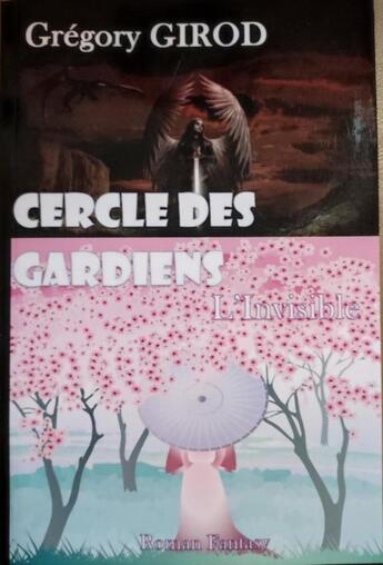 Couverture du livre « Cercle des gardiens t.2 : l'invisible » de Gregory Girod aux éditions Gregory Girod