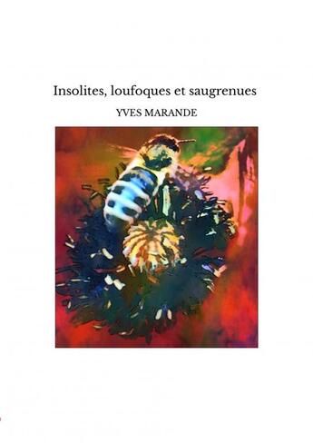 Couverture du livre « Insolites, loufoques et saugrenues » de Yves Marande aux éditions Thebookedition.com