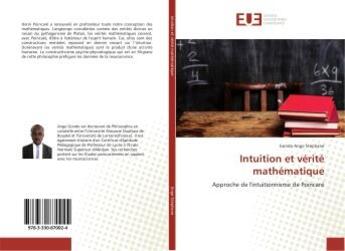 Couverture du livre « Intuition et verite mathematique : Approche de l'intuitionnisme de Poincare » de Gondo Stéphane aux éditions Editions Universitaires Europeennes