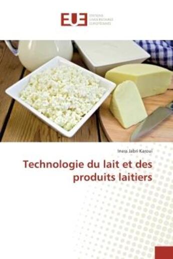 Couverture du livre « Technologie du lait et des produits laitiers » de Karoui Iness aux éditions Editions Universitaires Europeennes