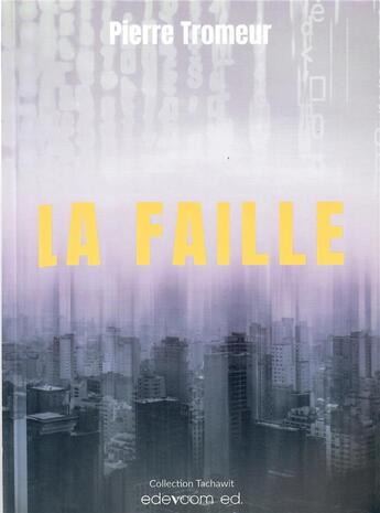 Couverture du livre « La faille » de Pierre Tromeur aux éditions Edevcom