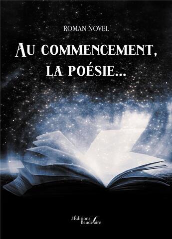 Couverture du livre « Au commencement, la poésie... » de Roman Novel aux éditions Baudelaire