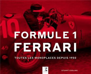 Couverture du livre « Formule 1 Ferrari, toutes les monoplaces depuis 1950 » de Stuart Codling aux éditions Etai