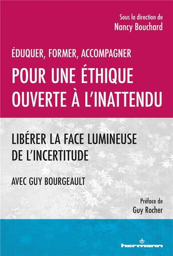 Couverture du livre « Éduquer, former, accompagner. Pour une éthique ouverte à l'inattendu : Libérer la face lumineuse de l'incertitude » de Nancy Bouchard aux éditions Hermann