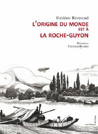 Couverture du livre « L'origine du monde est à la Roche-Guyon » de Frederic Reverend et Christian Broutin aux éditions Editions Du Palais
