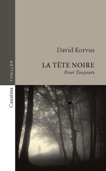 Couverture du livre « La tête noire t.1 ; pour toujours » de David Korvus aux éditions Canaima