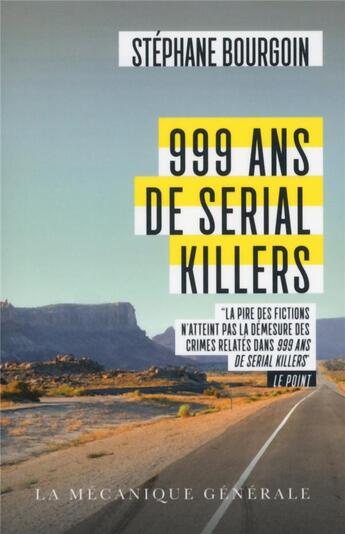 Couverture du livre « 999 ans de serial killers - poche » de Stephane Bourgoin aux éditions Ring