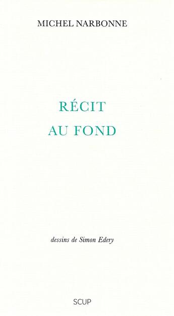 Couverture du livre « Récit au fond » de Michel Narbonne aux éditions La Deviation