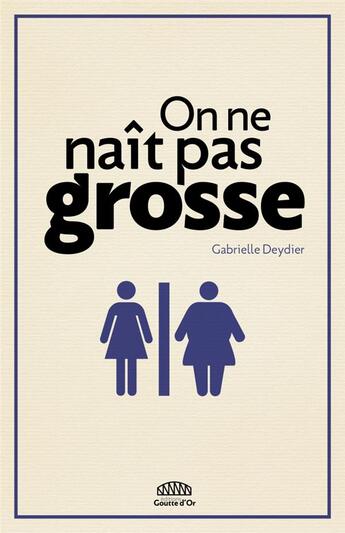 Couverture du livre « On ne naît pas grosse » de Gabrielle Deydier aux éditions Goutte D'or Editions