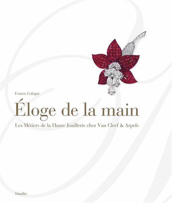 Couverture du livre « Éloge de la main ; les métiers de la haute joaillerie chez Van Cleef & Arpels » de Patrick Gries et Franco Cologni et Francesco Cito aux éditions Rizzoli