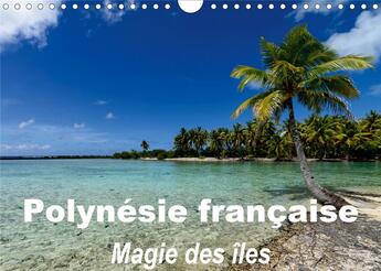 Couverture du livre « Polynésie française - Magie des îles (Calendrier mural 2020 DIN A4 horizontal) ; La magie des îles de la société (Calendrier mensuel, 14 Pages ) » de Michel Hagege aux éditions Calvendo