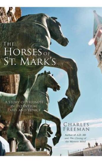 Couverture du livre « The Horses of St. Mark's » de Charles Freeman aux éditions Overlook